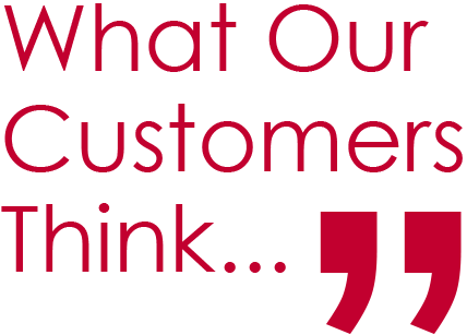 What Our Customers Think...